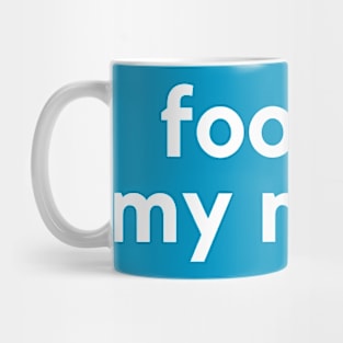 Food is my mood- a food lover design Mug